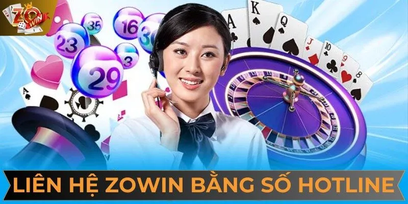 Hotline là một trong những phương thức liên hệ chính của ZOWIN